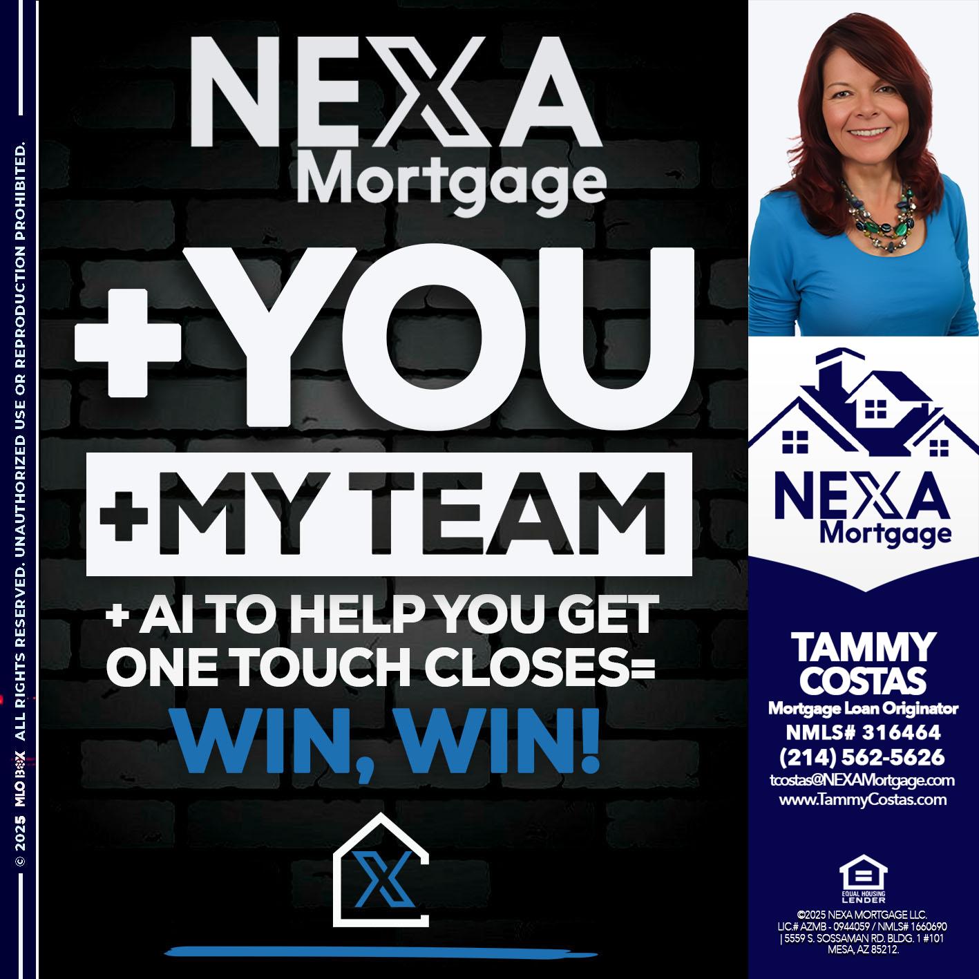 NEXA + YOU + MY TEAM - Tammy Costas -Mortgage Loan Originator
